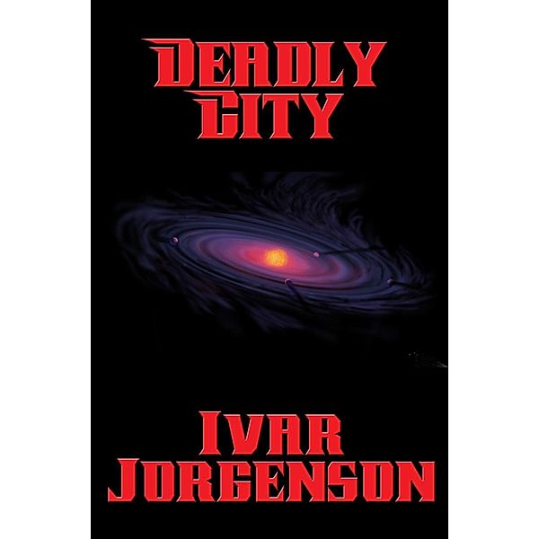 Deadly City / Positronic Publishing, Ivar Jorgenson