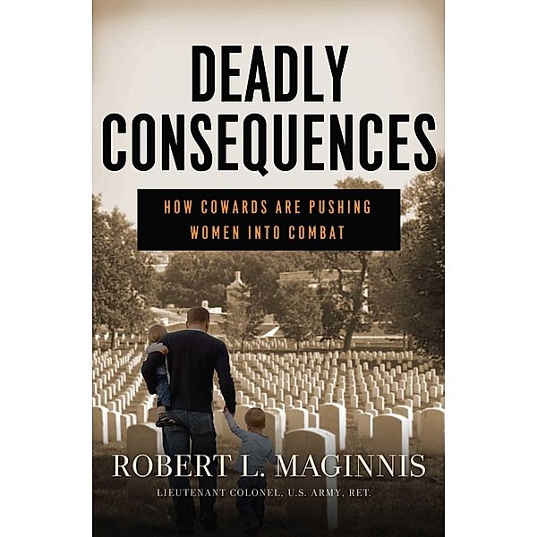 Deadly Consequences, Robert L. Maginnis