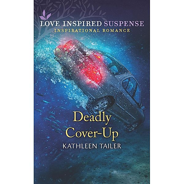 Deadly Cover-Up (Mills & Boon Love Inspired Suspense) / Mills & Boon Love Inspired Suspense, Kathleen Tailer