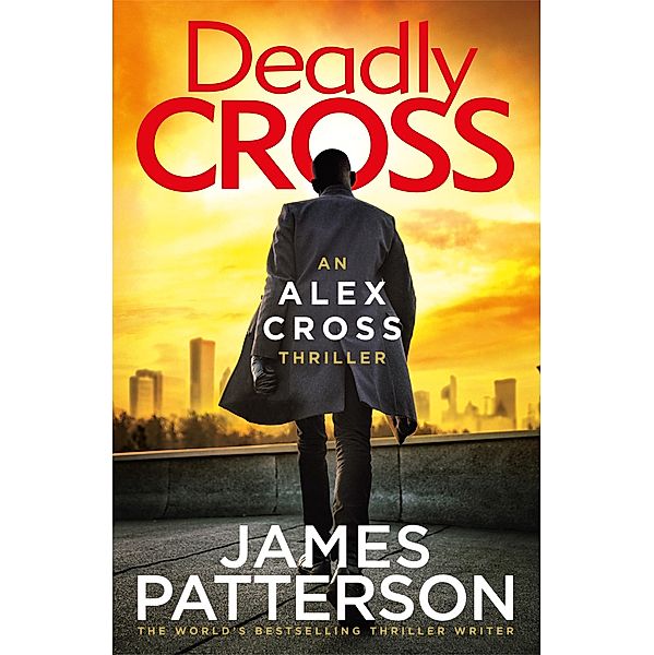 Deadly Cross / Alex Cross Bd.28, James Patterson