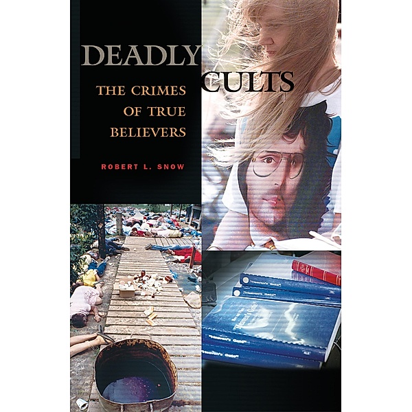 Deadly Cults, Robert L. Snow