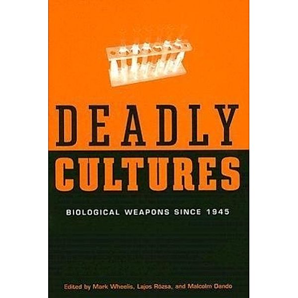 Deadly Cultures: Biological Weapons Since 1945