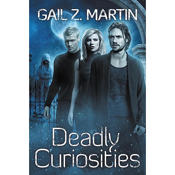 Deadly Curiosities / Deadly Curiosities, Gail Z. Martin