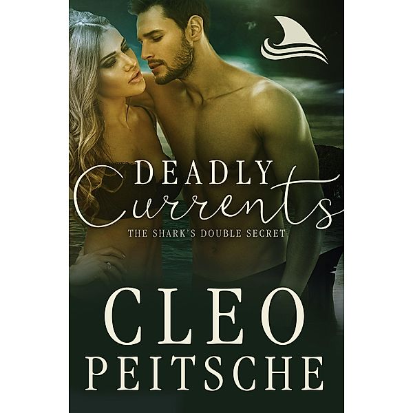 Deadly Currents (The Shark's Double Secret, #2) / The Shark's Double Secret, Cleo Peitsche