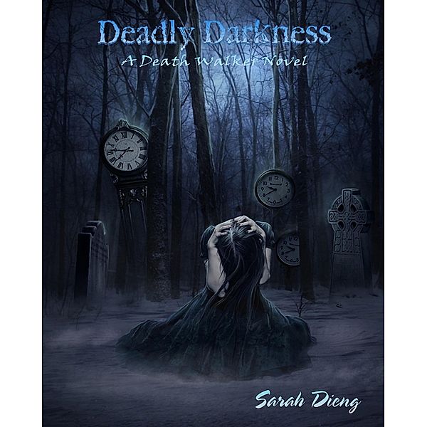 Deadly Darkness (A Death Walker Novel - Book Three) / Death Walker, Sarah Dieng