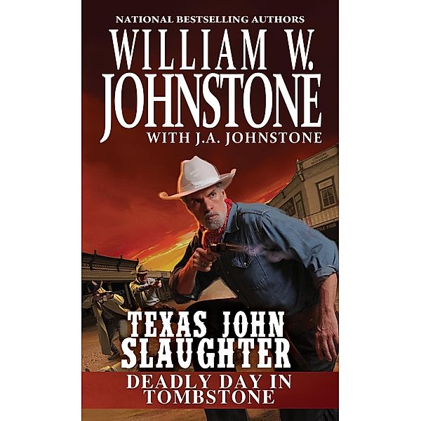 Deadly Day in Tombstone / Texas John Slaughter Bd.2, William W. Johnstone, J. A. Johnstone