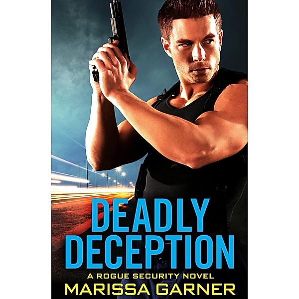 Deadly Deception / Rogue Security Bd.2, Marissa Garner