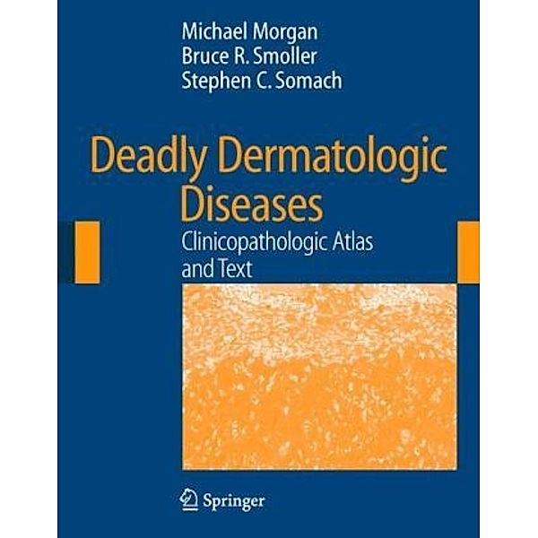 Deadly Dermatologic Diseases, Michael Morgan, Bruce R. Smoller, Stephen C. Somach