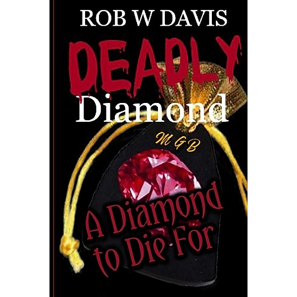 Deadly Diamond, Rob W Davis