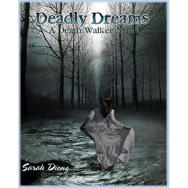 Deadly Dreams: A Death Walker Novel - Book 1, Sarah Dieng