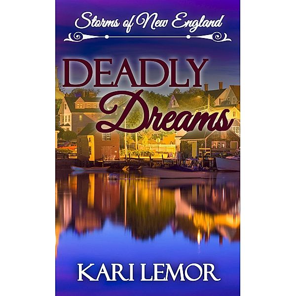 Deadly Dreams (Storms of New England, #7) / Storms of New England, Kari Lemor