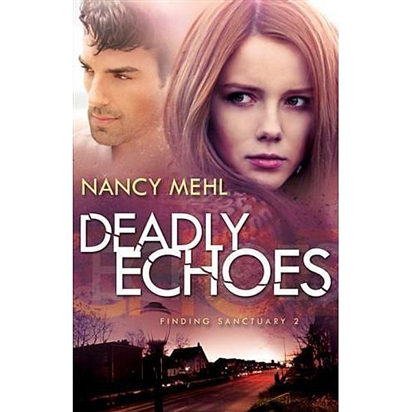 Deadly Echoes (Finding Sanctuary Book #2), Nancy Mehl