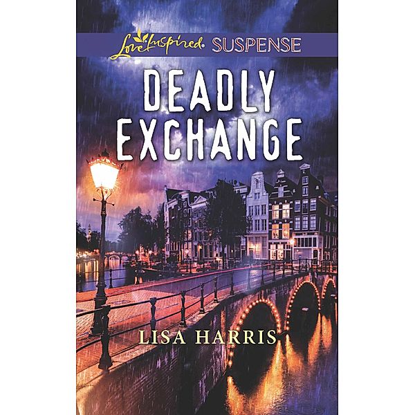 Deadly Exchange (Mills & Boon Love Inspired Suspense) / Mills & Boon Love Inspired Suspense, Lisa Harris