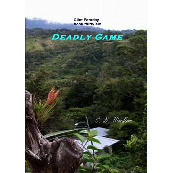 Deadly Game (Clint Faraday Mysteries, #36) / Clint Faraday Mysteries, C. D. Moulton