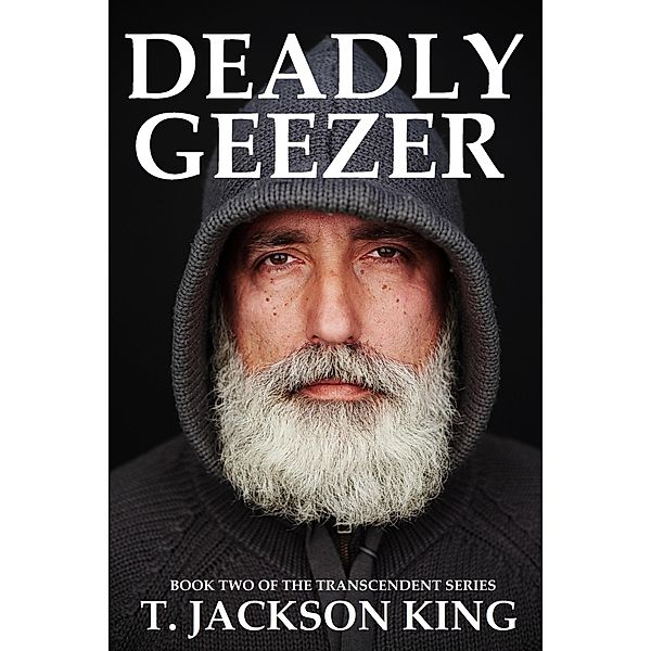 Deadly Geezer (Transcendent, #2) / Transcendent, T. Jackson King