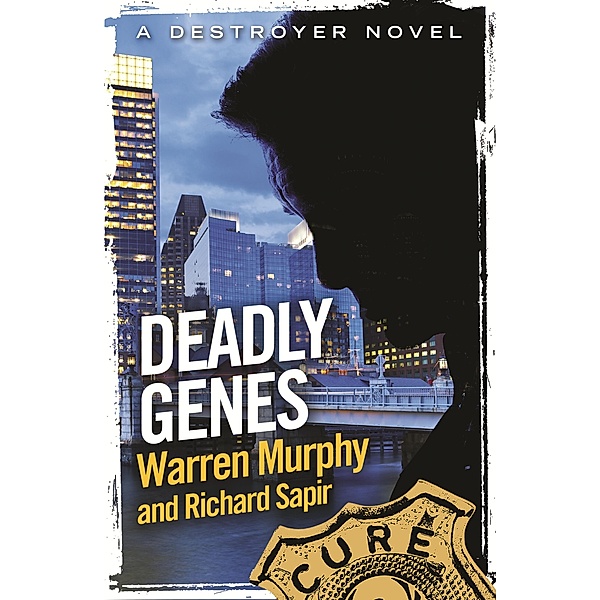 Deadly Genes / The Destroyer Bd.117, Richard Sapir, Warren Murphy