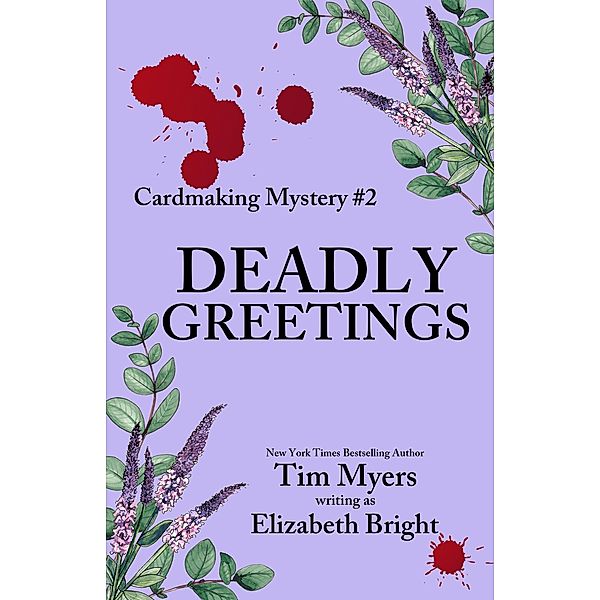 Deadly Greetings (The Cardmaking Series, #2) / The Cardmaking Series, Tim Myers