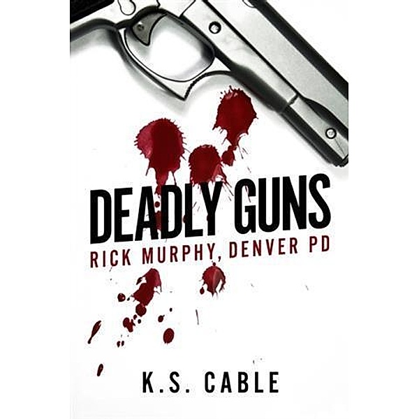 Deadly Guns, K. S. Cable