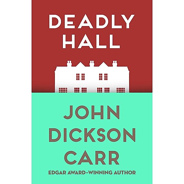 Deadly Hall, John Dickson Carr