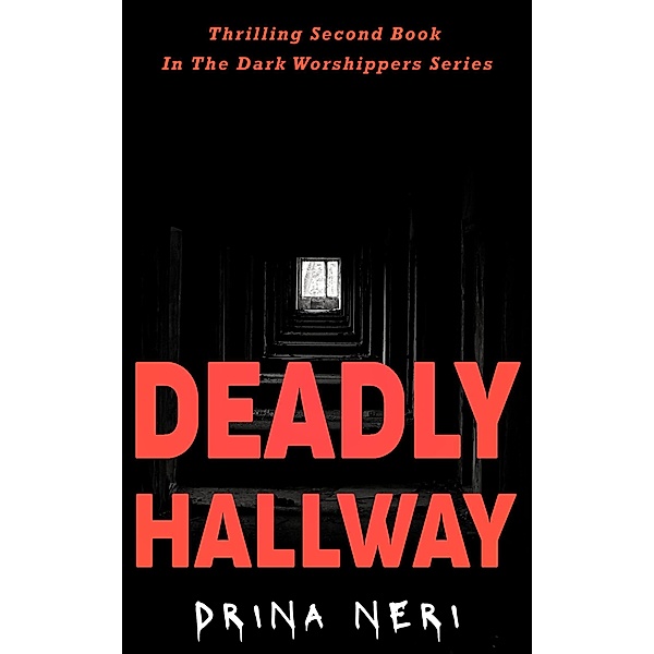 Deadly Hallway (Dark Worshippers, #2) / Dark Worshippers, Drina Neri