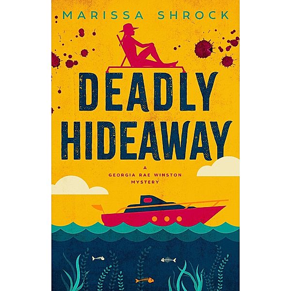 Deadly Hideaway (Georgia Rae Winston Mysteries, #5) / Georgia Rae Winston Mysteries, Marissa Shrock