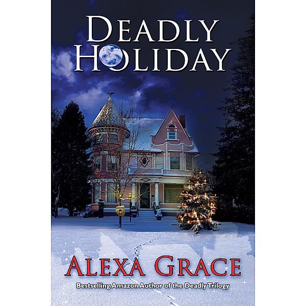 Deadly Holidays (A Deadly Series Christmas Novella) / Alexa Grace, Alexa Grace