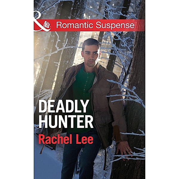 Deadly Hunter (Conard County: The Next Generation, Book 17) (Mills & Boon Romantic Suspense), Rachel Lee