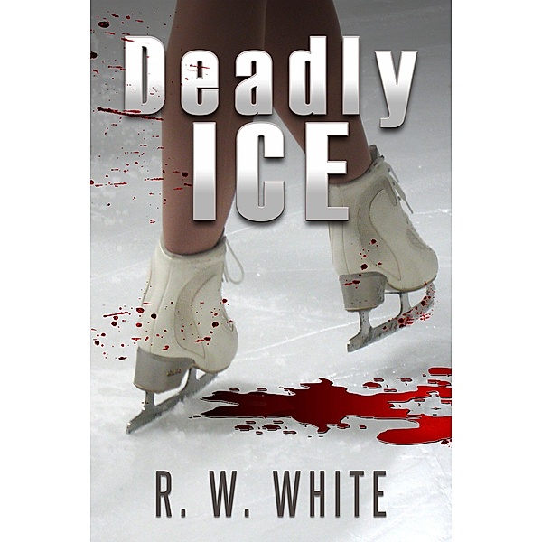 Deadly Ice (Ben and Francesca Adventures, #3) / Ben and Francesca Adventures, R. W. White