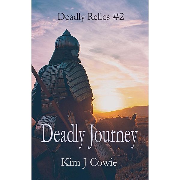 Deadly Journey (Deadly Relics, #2) / Deadly Relics, Kim J Cowie