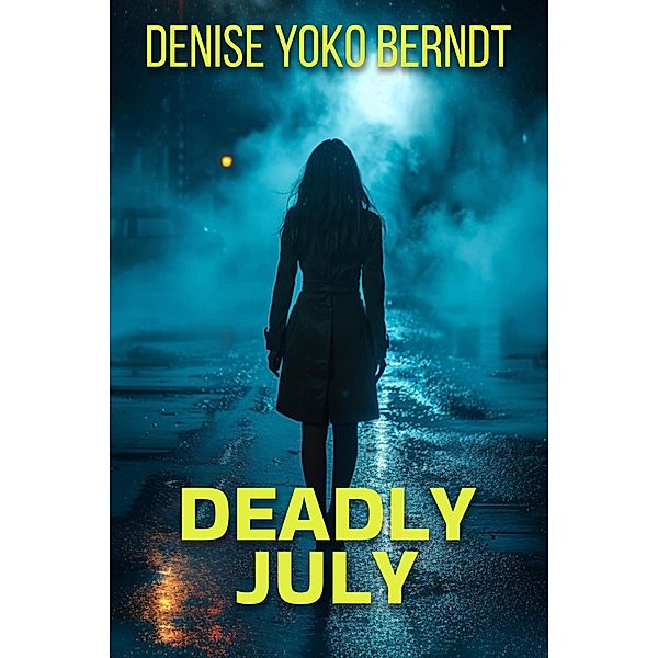Deadly July (Amber Fearns London Thriller, #5) / Amber Fearns London Thriller, Denise Yoko Berndt