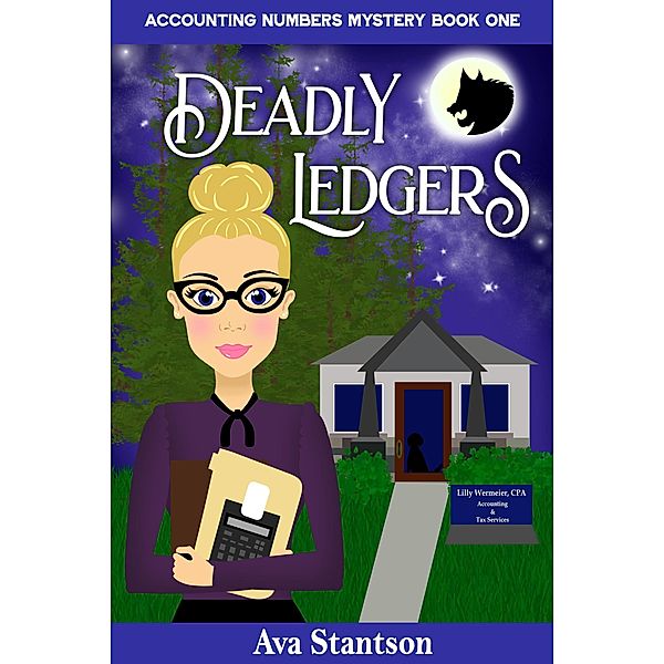 Deadly Ledgers (Accounting Numbers Mystery Books, #1) / Accounting Numbers Mystery Books, Ava Stantson
