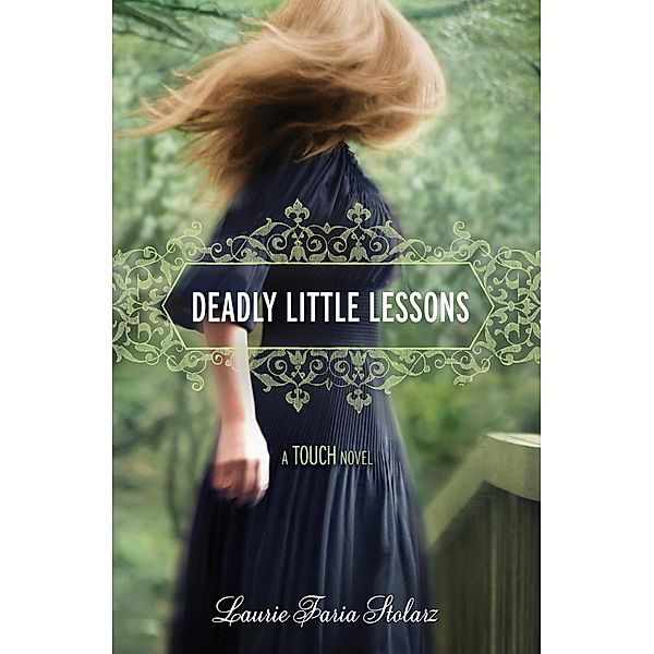 Deadly Little Lessons / A Touch Novel Bd.5, Laurie Faria Stolarz