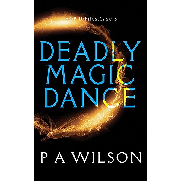 Deadly Magic Dance (HOP-D Cases, #3) / HOP-D Cases, P A Wilson