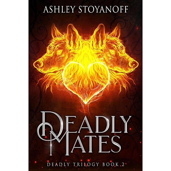 Deadly Mates (Deadly Trilogy, #2) / Deadly Trilogy, Ashley Stoyanoff