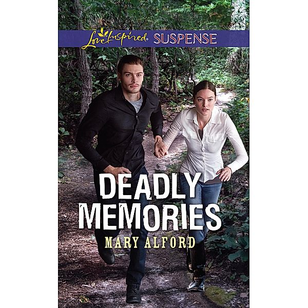 Deadly Memories (Mills & Boon Love Inspired Suspense), Mary Alford