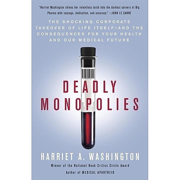 Deadly Monopolies, Harriet A. Washington