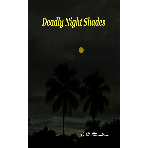 Deadly Night Shades, C. D. Moulton