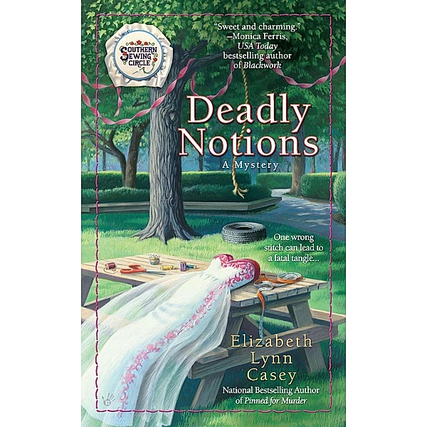 Deadly Notions / Southern Sewing Circle Mystery Bd.4, Elizabeth Lynn Casey
