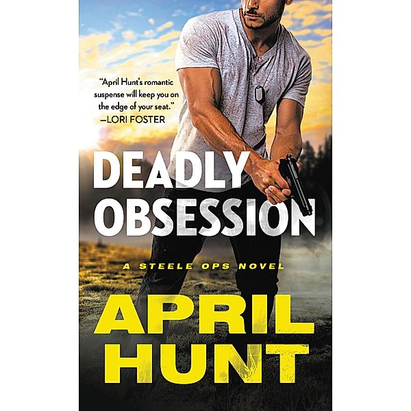 Deadly Obsession / Steele Ops Bd.1, April Hunt