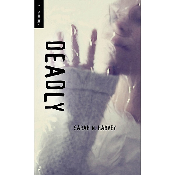 Deadly / Orca Book Publishers, Sarah N. Harvey