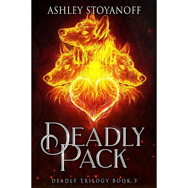 Deadly Pack (Deadly Trilogy, #3) / Deadly Trilogy, Ashley Stoyanoff