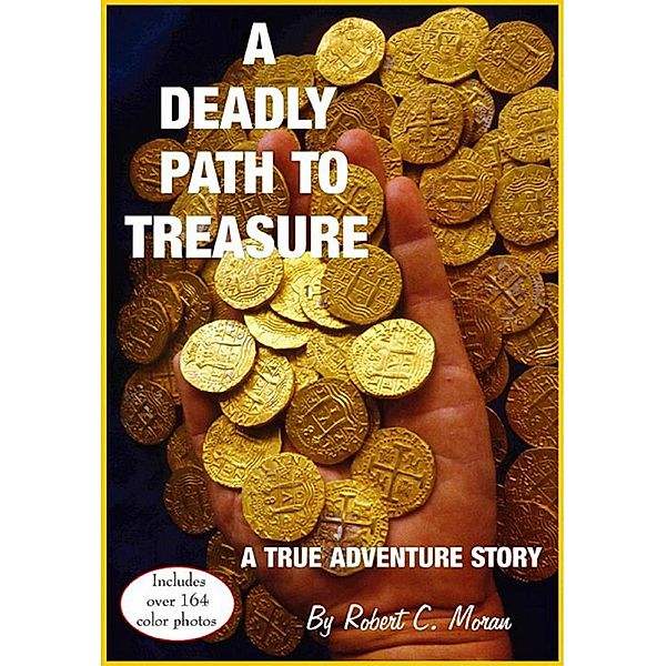 Deadly Path To Treasure / Robert C. Moran, Robert C. Moran