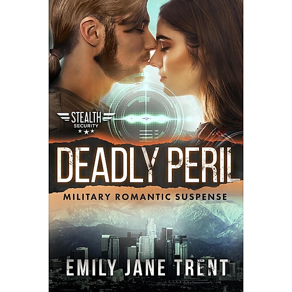 Deadly Peril: Military Romantic Suspense (Stealth Security, #5) / Stealth Security, Emily Jane Trent