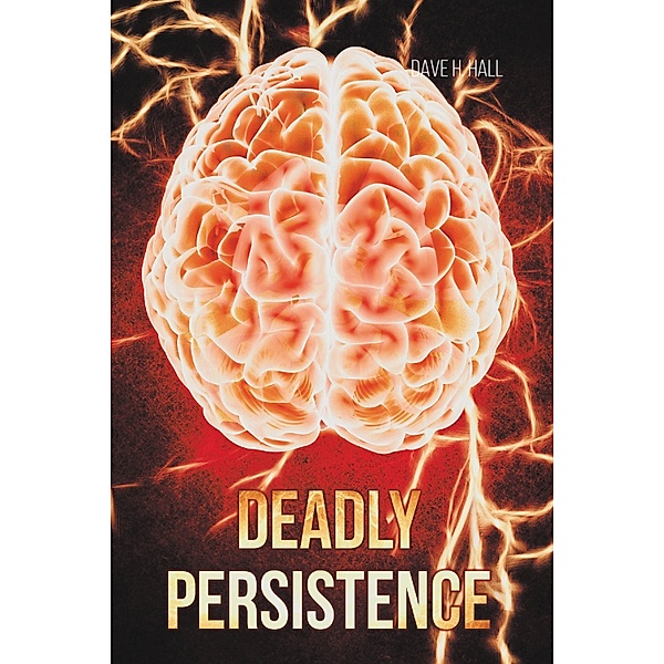Deadly Persistence, Dave H. Hall