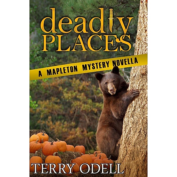 Deadly Places: A Mapleton Mystery Novella / Mapleton Mystery, Terry Odell