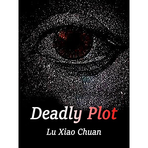 Deadly Plot, Lu XiaoChuan