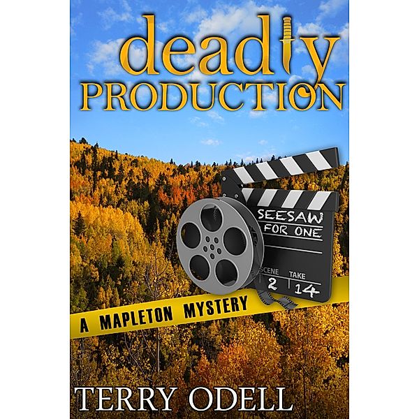 Deadly Production (Mapleton Mystery, #4) / Mapleton Mystery, Terry Odell