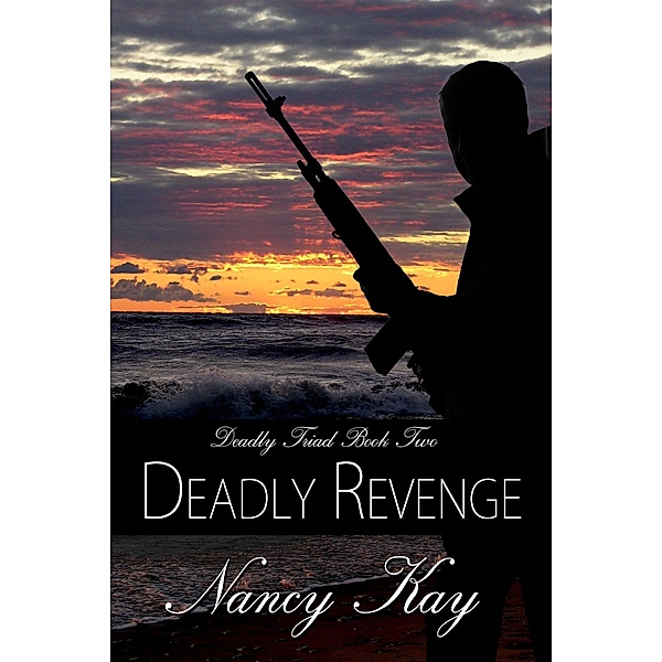 Deadly Revenge (Deadly Triad, #2), Nancy Kay