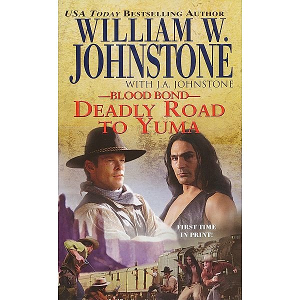 Deadly Road to Yuma / Blood Bond Bd.13, William W. Johnstone, J. A. Johnstone