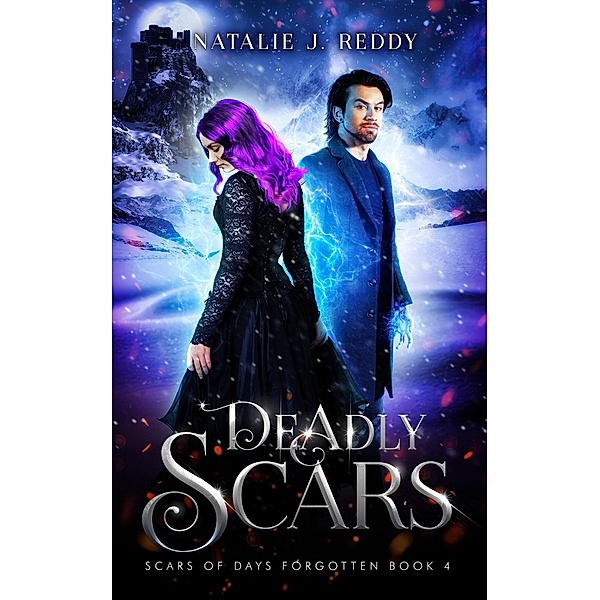 Deadly Scars (Scars of Days Forgotten Series, #4) / Scars of Days Forgotten Series, Natalie J. Reddy